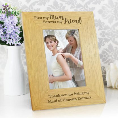 Personalised Oak Finish 'First My Mum, Forever My Friend' 4x6 Photo Frame
